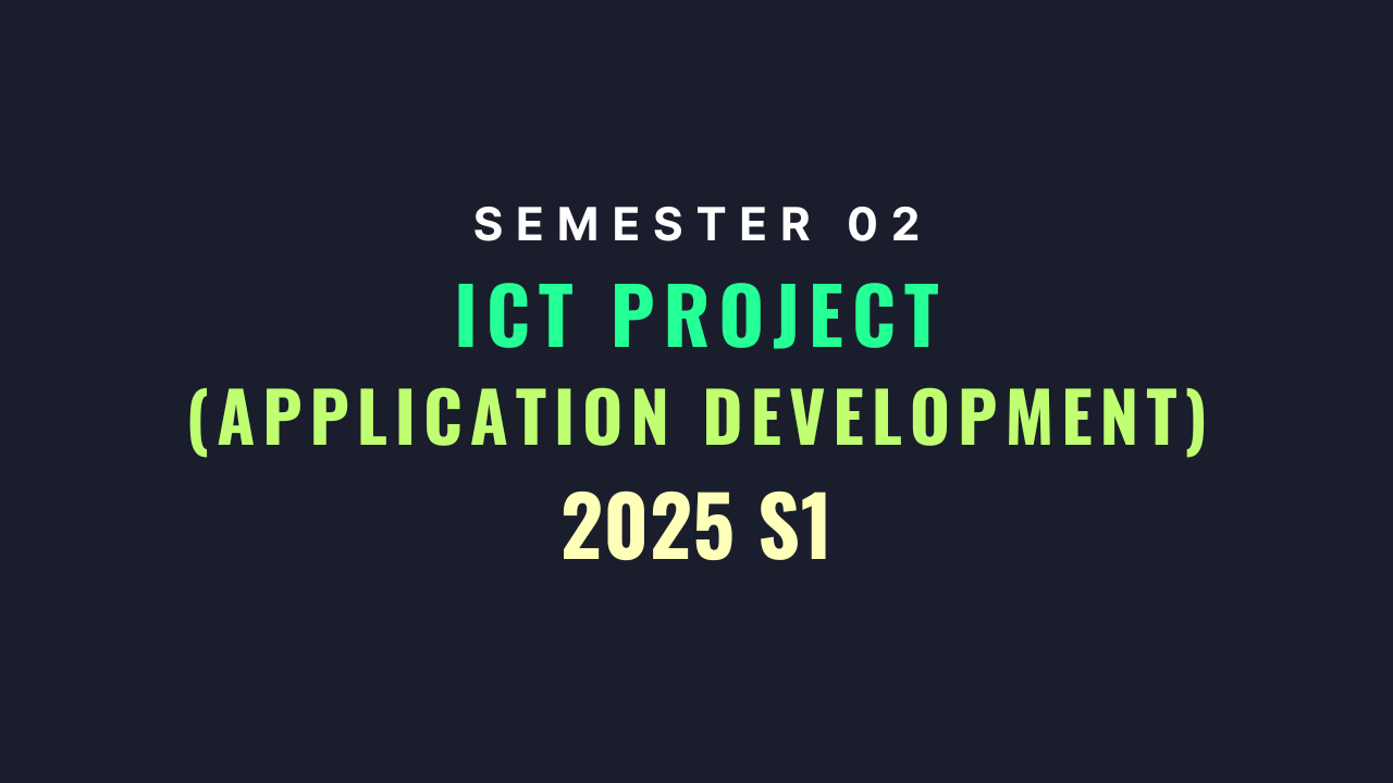 ICT Project - 2025S1